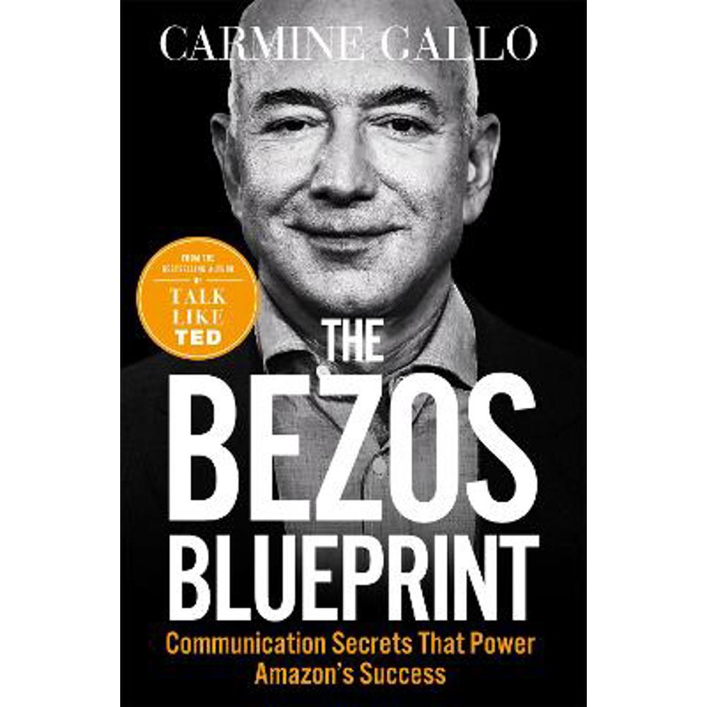 The Bezos Blueprint: Communication Secrets that Power Amazon's Success (Paperback) - Carmine Gallo